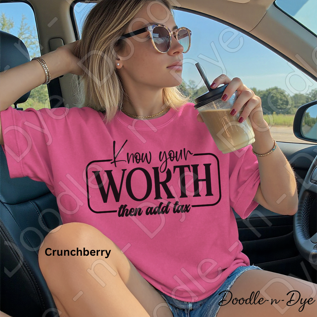 Inspirational Know Your Worth Tee, Comort Colors Empowerment Shirt, Inspirational Add Tax T-Shirt