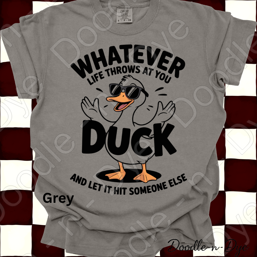 Whatever Life Throws at You Duck and Let It Hit Someone Else Shirt, Funny Duck Tee, Comfort Colors Sarcastic Graphic Tee, Funny Gift, Gift for Her, Gift for Him