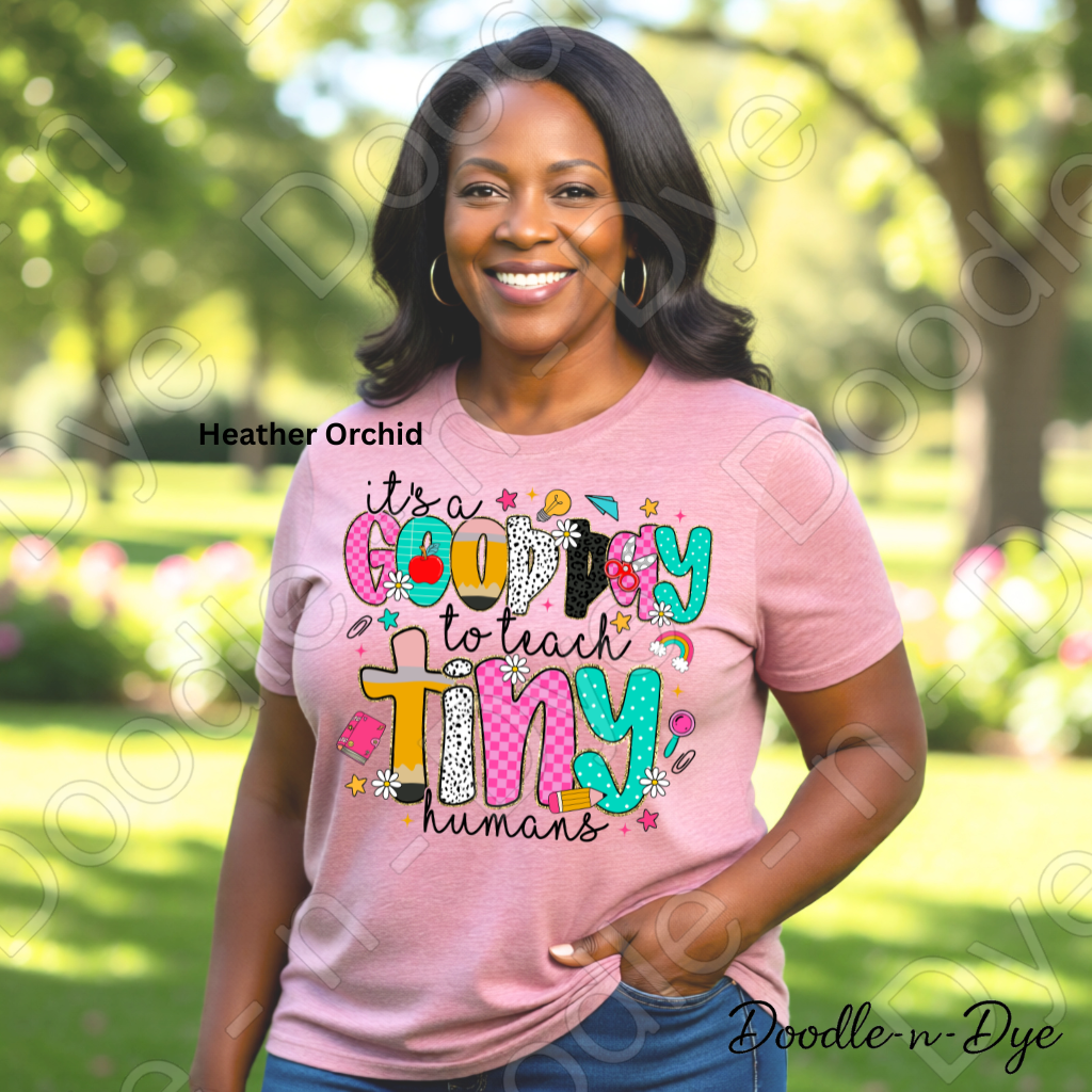It’s a Good Day to Teach Tiny Humans Shirt – Cute Teacher Tee - Teacher Appreciation Gift