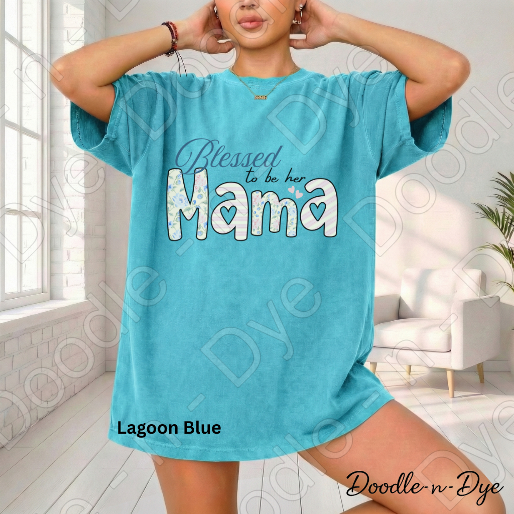 Blessed to Be Her Mama Shirt, Comfort Colors Tee, Mom Life T-Shirt, Mother's Day Gift, Gift for Her