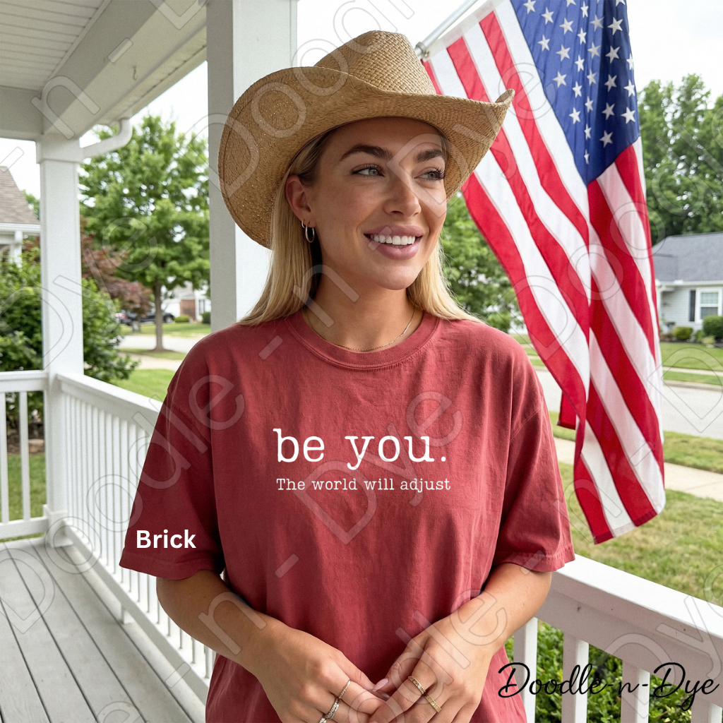 Be You the World Will Adjust Tee, Comfort Colors Inspirational Shirt, Be You T-Shirt, Motivational Quote Tshirt