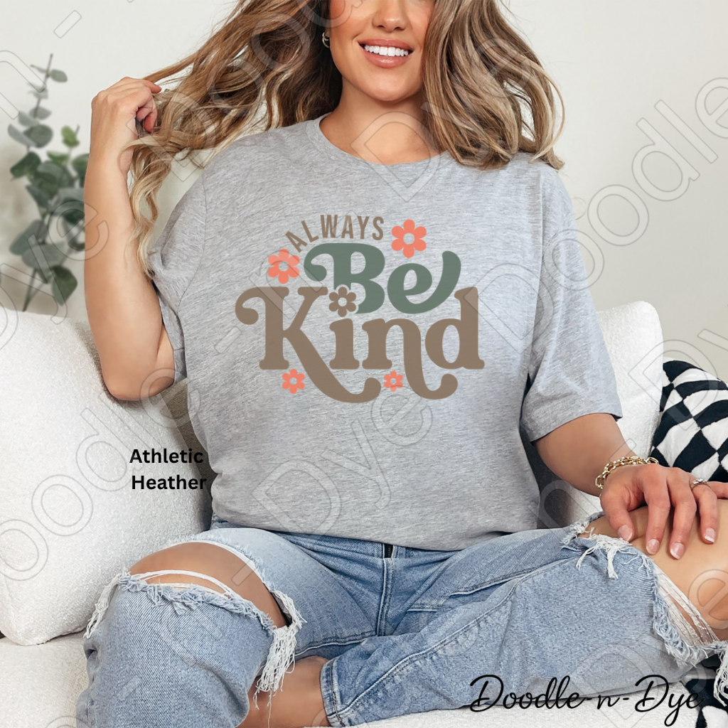 Always Be Kind Inspirational Tee, Bella+Canvas Motivational T Shirt, Be kind T-Shirt, Teacher Be Kind Tshirt, Gift for Teacher