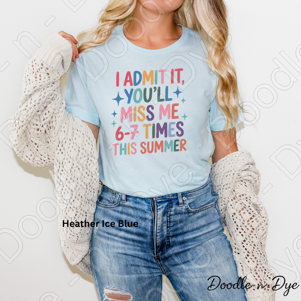 Teacher End of School Gen Z Tee, You'll Miss Me 6 7 Times This Summer Shirt, Funny Teacher T-Shirt, Gift for Teacher, Bella & Canvas Tee