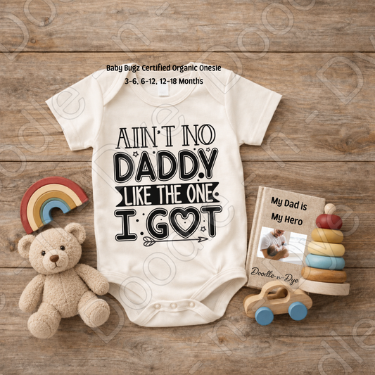 Baby Father's Day Onesie, Ain't No Daddy Like the One I Got Bodysuit, Daddy Baby Onesie, Father's Day Bodysuit