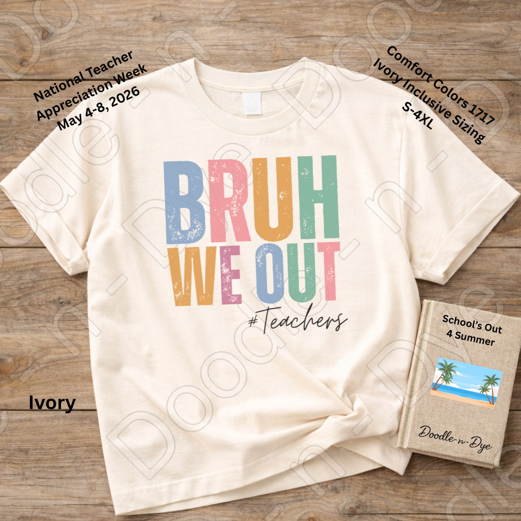 Bruh We Out Teacher Shirt – Comfort Colors 1717 -- End‑of‑Year Tee
